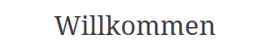 Willkommen